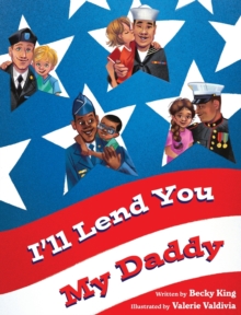 Image for I'll Lend You My Daddy : A Deployment Book for Kids Ages 4-8