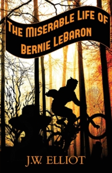 Image for The Miserable Life of Bernie LeBaron