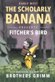 Image for The Scholarly Banana Presents Fitcher's Bird