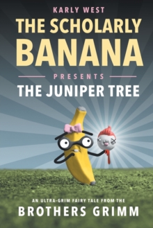 Image for The Scholarly Banana Presents The Juniper Tree