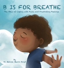 Image for B is for Breathe : The ABCs of Coping with Fussy and Frustrating Feelings