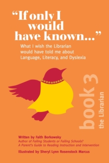 Image for "If Only I Would Have Known..." : What I wish the Librarian would have told me about Language, Literacy, and Dyslexia