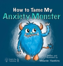 Image for How To Tame My Anxiety Monster