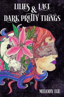 Image for Lilies & Lace & Dark Pretty Things