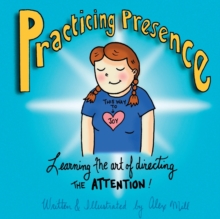 Image for Practicing Presence : Learning the Art of Directing the Attention!