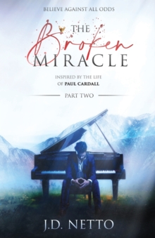 Image for The Broken Miracle - Inspired by the Life of Paul Cardall