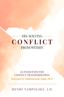 Image for Dis-Solving Conflict from Within: An Inner Path for Conflict Transformation