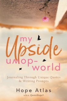 Image for My Upside-Down World : Journaling Through Unique Quotes & Writing Prompts