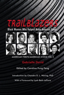 Image for Trailblazers, Black Women Who Helped Make Americ – American Firsts/American Icons, Volume 3