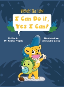 Image for Brody the Lion : I Can Do It, Yes I Can! Strategies to Reduce Anxiety and Cope with Change