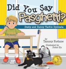 Image for Did You Say Pasghetti? Dusty and Danny Tackle Dyslexia