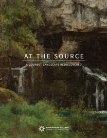 Image for At the Source: A Courbet Landscape Rediscovered