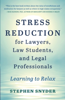 Image for Stress Reduction for Lawyers, Law Students, and Legal Professionals : Learning to Relax