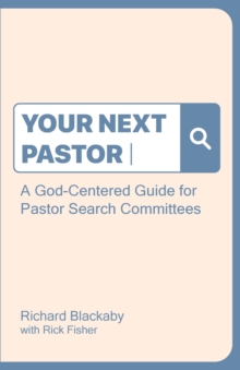 Image for Your Next Pastor : A God-Centered Guide for Pastor Search Committees