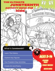 Image for The Ultimate Juneteenth Activity Book For Kids & Young Scholars - ELA, U.S. History, and Art Freedom Day Activities for Kids Grades 2 to 6 - Black History