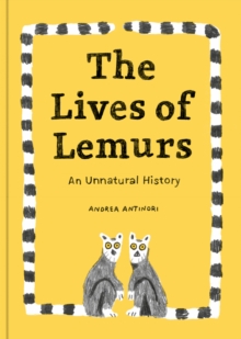 The Lives of Lemurs: An Unnatural History