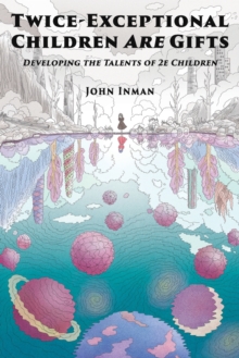 Image for Twice-Exceptional Children Are Gifts : Developing the Talents of 2e Children