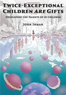 Image for Twice-Exceptional Children Are Gifts : Developing the Talents of 2e Children