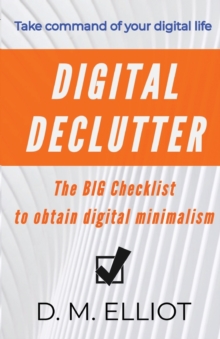 Image for Digital Declutter : The BIG Checklist To Obtain Digital Minimalism