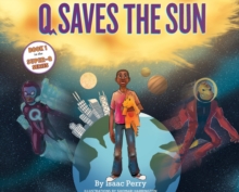 Image for Q Saves the Sun : Super-Q Series Book 1