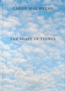 Image for Carrie Mae Weems: The Shape of Things