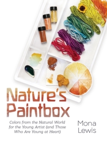 Image for Nature's Paintbox : Colors from the Natural World for the Young Artist (and Those Who Are Young at Heart): Colors from the Natural World for