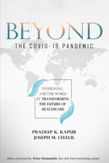 Image for Beyond the COVID-19 Pandemic : Envisioning a Better World by Transforming the Future of Healthcare