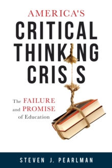 Image for America's Critical Thinking Crisis: The Failure and Promise of Education