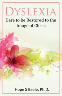 Image for Dyslexia : Dare to be Restored to the Image of Christ