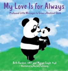 Image for My Love Is for Always : Profound Little Messages to Grow a Resilient Child