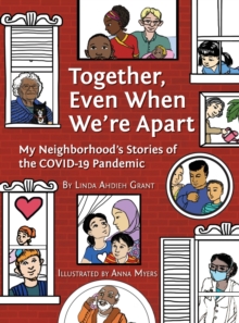 Image for Together, Even When We're Apart : My Neighborhood's Stories of the COVID-19 Pandemic