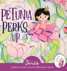 Image for Petunia Perks Up : A Dance-It-Out Movement and Meditation Story