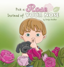 Image for Pick a Rose Instead of Your Nose