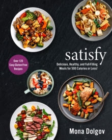 satisfy: Delicious, Healthy, and Full-Filling Meals for 500 Calories or Less!