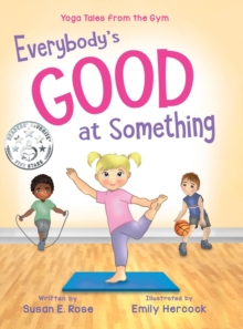 Image for Everybody's Good at Something : Yoga Tales from the Gym