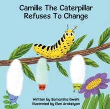 Image for Camille The Caterpillar Refuses To Change