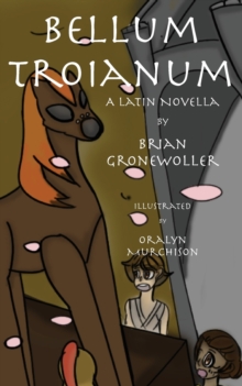 Image for Bellum Troianum : A Latin Novella