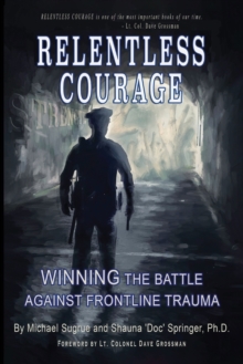 Image for Relentless Courage : Winning the Battle Against Frontline Trauma