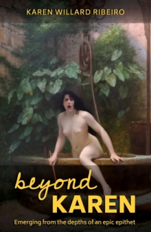 Image for Beyond Karen : Emerging from the depths of an epic epithet