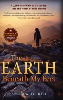 Image for The Earth Beneath My Feet : A 7,000-mile Walk of Discovery into the Heart of Wild Nature