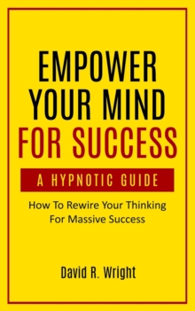 Image for Empower Your Mind For Success, A Hypnotic Guide