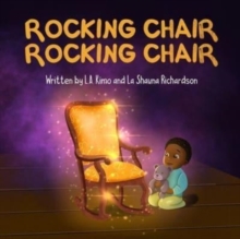 Image for Rocking Chair, Rocking Chair : A Bedtime Rhyme for Mindfulness, Imagination, and Family Bonding (Ages 0 - 3)