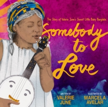 Image for Somebody to Love: The Story of Valerie June's Sweet Little Baby Banjolele