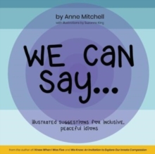 Image for We Can Say... : Illustrated Suggestions for Inclusive, Peaceful Idioms