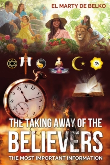 Image for THE TAKING AWAY OF THE BELIEVERS: THE MOST IMPORTANT INFORMATION