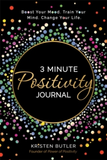 Image for 3 Minute Positivity Journal : Boost Your Mood. Train Your Mind. Change Your Life.