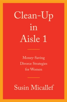 Image for Clean-up in Aisle 1: Money-Saving Divorce Strategies for Women