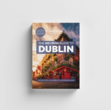 Dublin Travel Guide Book – The No Fuss Guide To Dublin (Travel Friendly)