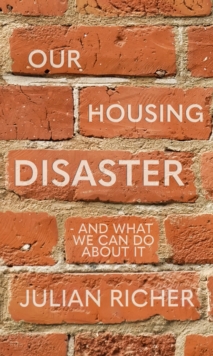 Image for Our Housing Disaster : and what we can do about it