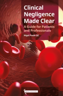 Image for Clinical negligence made clear: a guide for patients and professionals